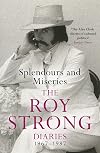 Splendours and Miseries: The Roy Strong Diaries, 1967-87