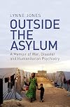 Outside the Asylum: A Memoir of War, Disaster and Humanitarian Psychiatry