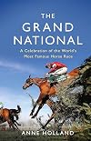 The Grand National: A Celebration of the World’s Most Famous Horse Race