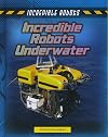 Incredible Robots Underwater