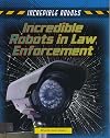 Incredible Robots in Law Enforcement