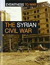 The War in Syria (Eyewitness to War)