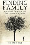 Finding Family : My Search for Roots and the Secrets in my DNA
