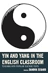 Yin and Yang in the English classroom : teaching with popular culture texts