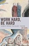 Work hard, be hard : journeys through "no excuses" teaching
