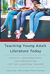 Teaching Young Adult Literature Today: Insights, Considerations, and Perspectives for the Classroom Teacher