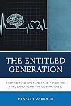 The Entitled Generation: Helping Teachers Teach and Reach the Minds and Hearts of Generation Z