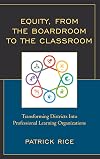 Equity, From the Boardroom to the Classroom: Transforming Districts into Professional Learning Organizations