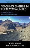 Teaching English in Rural Communities: Toward a Critical Rural English Pedagogy