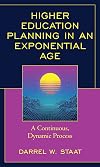 Higher Education Planning in an Exponential Age: A Continuous, Dynamic Process