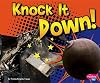 Knock It Down! (Pebble Plus: Destruction)