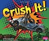 Crush It! (Pebble Plus: Destruction)
