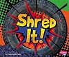 Shred It! (Pebble Plus: Destruction)