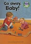 Go Away, Baby! (Start Reading: Baby and Me)