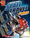 The Amazing Story of Space Travel (Max Axiom STEM Adventures)