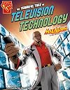 The Terrific Tale of Television Technology (Max Axiom STEM Adventures)