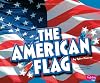The American Flag (Pebble Plus: U.S. Symbols)