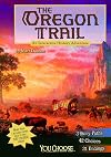 The Oregon Trail: An Interactive History Adventure (You Choose: History)