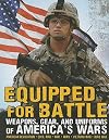Equipped for Battle: Weapons, Gear, and Uniforms of America's Wars