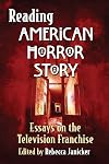 Reading American Horror Story: Essays on the Television Franchise