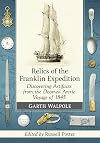 Relics of the Franklin Expedition: Discovering Artifacts from the Doomed Arctic Voyage of 1845