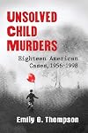 Unsolved Child Murders: Eighteen American Cases, 1956-1998