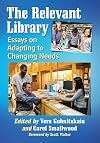 The Relevant Library: Essays on Adapting to Changing Needs