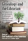 Genealogy and the Librarian: Perspectives on Research, Instruction, Outreach and Management