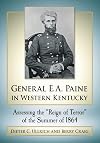 General E.A. Paine in Western Kentucky: Assessing the "Reign of Terror" of the Summer of 1864