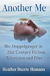 Another Me: The Doppelganger in 21st Century Fiction, Television and Film