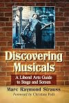 Discovering musicals : a liberal arts guide to stage and screen