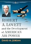 Robert A. Lovett and the Development of American Air Power