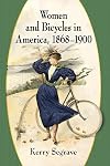 Women and Bicycles in America, 1868-1900