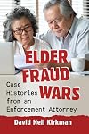 Elder Fraud Wars: Case Histories from an Enforcement Attorney