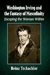 Washington Irving and the Fantasy of Masculinity: Escaping the Woman Within