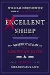 Excellent Sheep: The Miseducation of the American Elite and the Way to a Meaningful Life