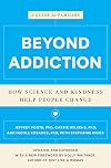 Beyond Addiction: How Science and Kindness Help People Change
