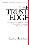 The Trust Edge: How Top Leaders Gain Faster Results, Deeper Relationships, and a Stronger Bottom Line