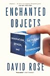 Enchanted Objects: Innovation, Design, and the Future of Technology