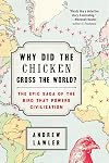 Why Did the Chicken Cross the World?: The Epic Saga of the Bird that Powers Civilization