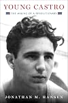 Young Castro: the making of a revolutionary