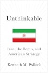 Unthinkable: Iran, the Bomb, and American Strategy