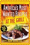 America's Most Wanted Recipes At the Grill: Recreate Your Favorite Restaurant Meals in Your Own Backyard! (America's Most Wanted Recipes Series)