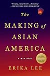 The Making of Asian America: A History