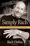 Simply Rich: Life and Lessons from the Cofounder of Amway: A Memoir