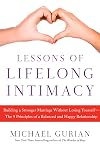 Lessons of Lifelong Intimacy: Building a Stronger Marriage Without Losing YourselfThe 9 Principles of a Balanced and Happy Relationship
