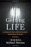 Getting Life: An Innocent Man's 25-Year Journey from Prison to Peace