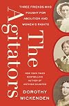 The Agitators: Three Friends Who Fought for Abolition and Women's Rights