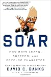 Soar: How Boys Learn, Succeed, and Develop Character