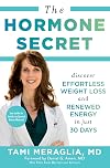 The Hormone Secret: Discover Effortless Weight Loss and Renewed Energy in Just 30 Days